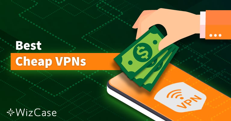 5 beste goedkoopste VPN&rsquo;s: minder dan $ 5 per maand 2026