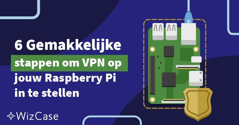 6 Gemakkelijke stappen om VPN op jouw Raspberry Pi in te stellen