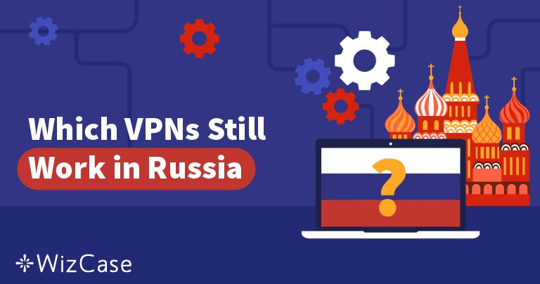 Rusland heeft 50 VPN&rsquo;s Geblokkeerd &ndash; Welke Werken Nog?