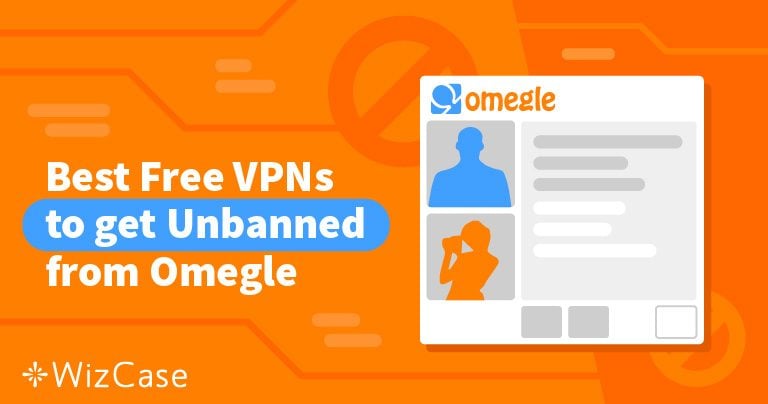 7 beste gratis VPN&rsquo;s voor Omegle in 2026 (die nog werken)