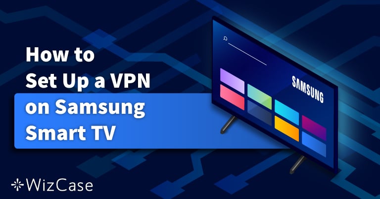 VPN op Samsung Smart TV eenvoudig installeren in 2022