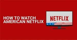 Amerikaanse Netflix overal kijken in 2026