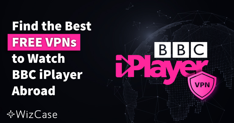 4 beste GRATIS VPN’s voor BBC iPlayer in 2023 (die werken)